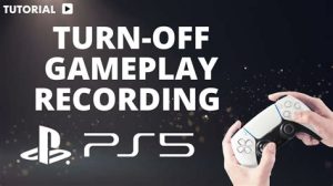 how to turn off gameplay recording on ps51714354581