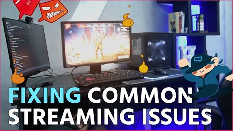 Troubleshooting common streaming issues